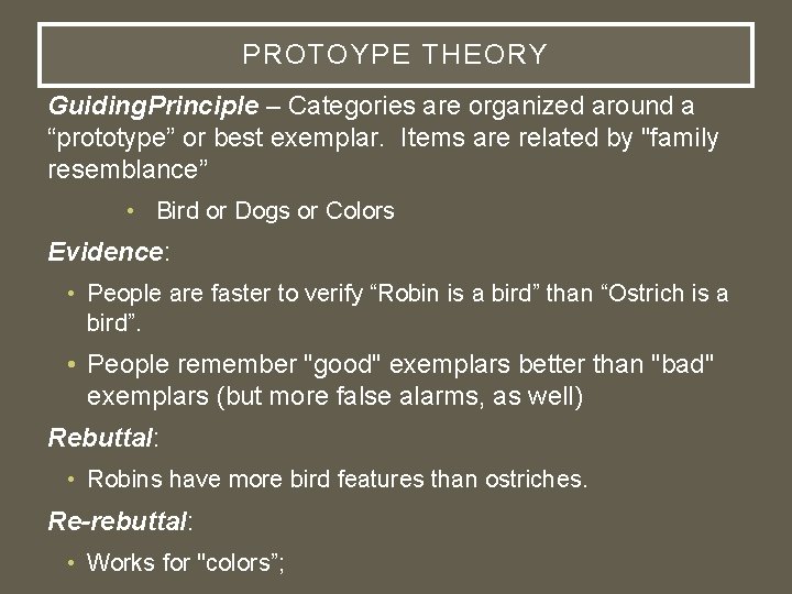 PROTOYPE THEORY Guiding. Principle – Categories are organized around a “prototype” or best exemplar.