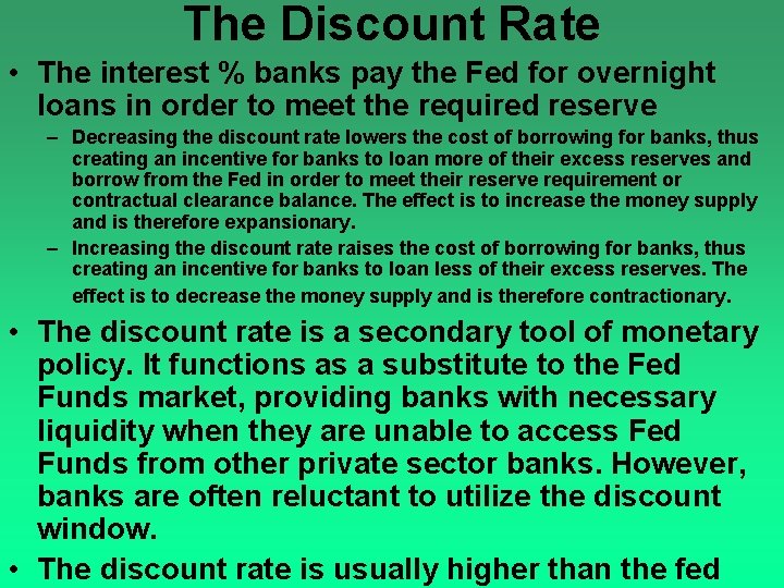 The Discount Rate • The interest % banks pay the Fed for overnight loans