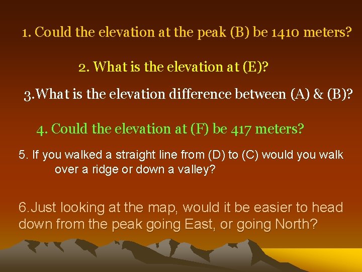 1. Could the elevation at the peak (B) be 1410 meters? 2. What is
