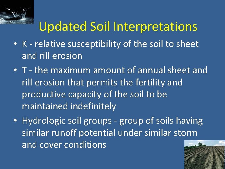 Updated Soil Interpretations • K - relative susceptibility of the soil to sheet and