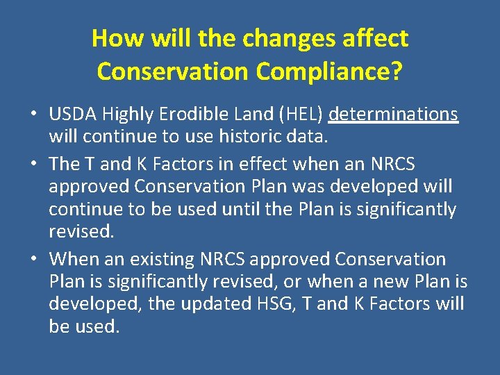 How will the changes affect Conservation Compliance? • USDA Highly Erodible Land (HEL) determinations