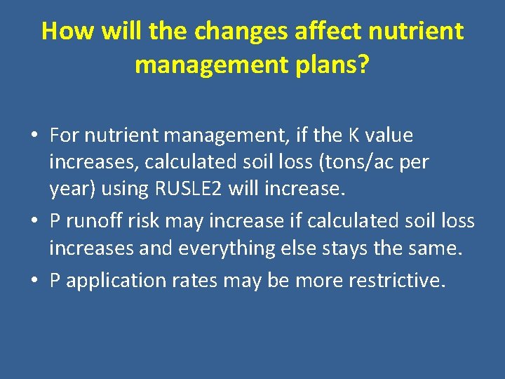 How will the changes affect nutrient management plans? • For nutrient management, if the