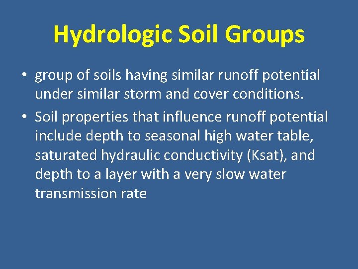 Hydrologic Soil Groups • group of soils having similar runoff potential under similar storm