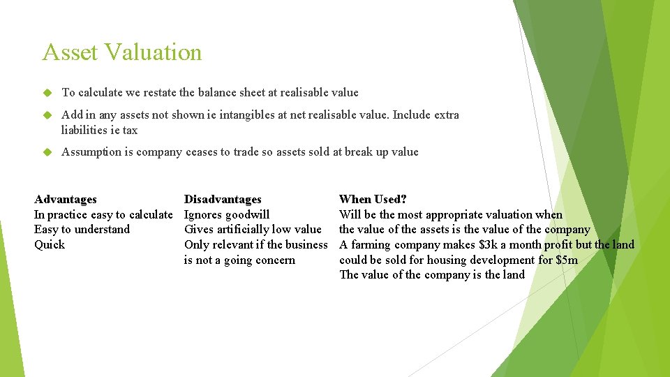 Asset Valuation To calculate we restate the balance sheet at realisable value Add in