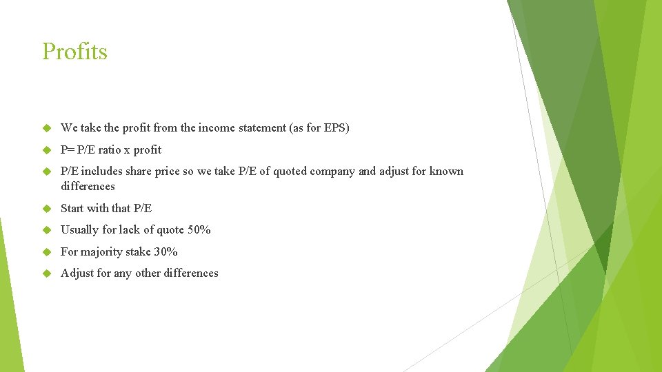 Profits We take the profit from the income statement (as for EPS) P= P/E