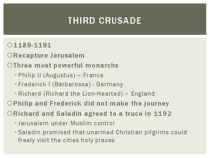 THIRD CRUSADE 1189 -1191 Recapture Jerusalem Three most powerful monarchs § Philip II (Augustus) THIRD CRUSADE 1189 -1191 Recapture Jerusalem Three most powerful monarchs § Philip II (Augustus)