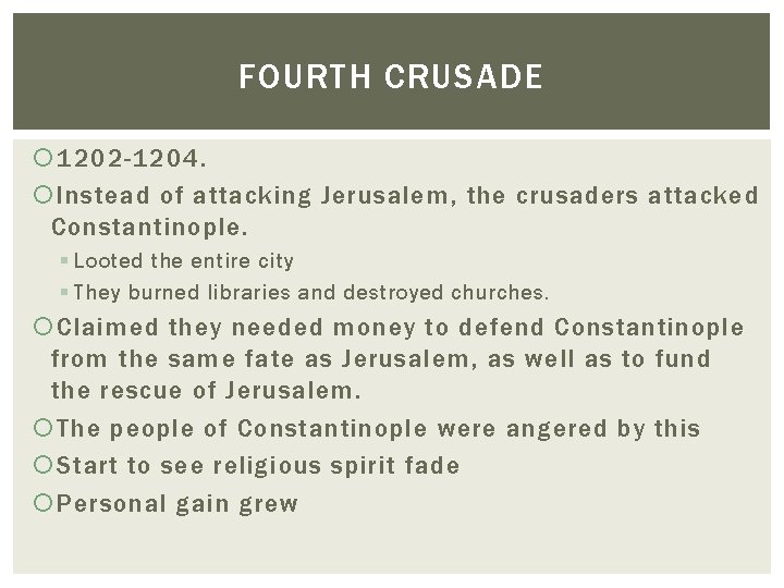 FOURTH CRUSADE 1202 -1204. Instead of attacking Jerusalem, the crusaders attacked Constantinople. § Looted FOURTH CRUSADE 1202 -1204. Instead of attacking Jerusalem, the crusaders attacked Constantinople. § Looted