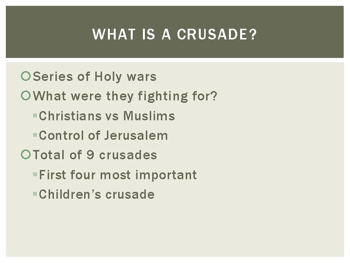 WHAT IS A CRUSADE? Series of Holy wars What were they fighting for? § WHAT IS A CRUSADE? Series of Holy wars What were they fighting for? §