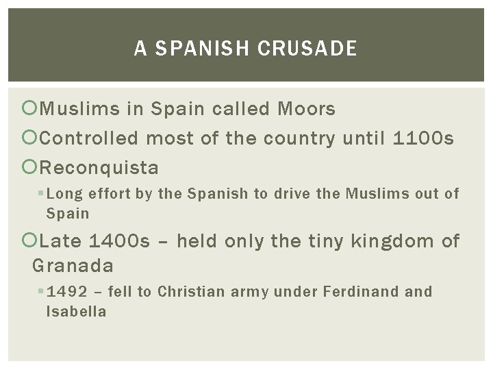 A SPANISH CRUSADE Muslims in Spain called Moors Controlled most of the country until A SPANISH CRUSADE Muslims in Spain called Moors Controlled most of the country until