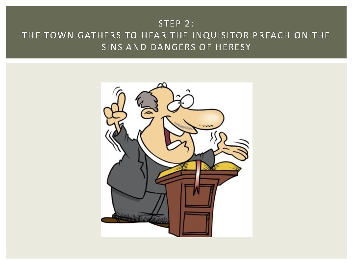 STEP 2: THE T OWN GATHERS TO H EAR THE INQUISITOR PREAC H ON STEP 2: THE T OWN GATHERS TO H EAR THE INQUISITOR PREAC H ON