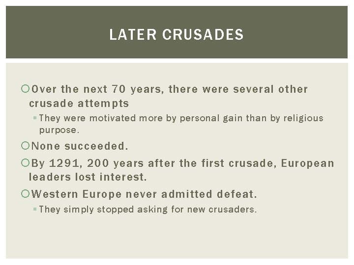LATER CRUSADES Over the next 70 years, there were several other crusade attempts § LATER CRUSADES Over the next 70 years, there were several other crusade attempts §