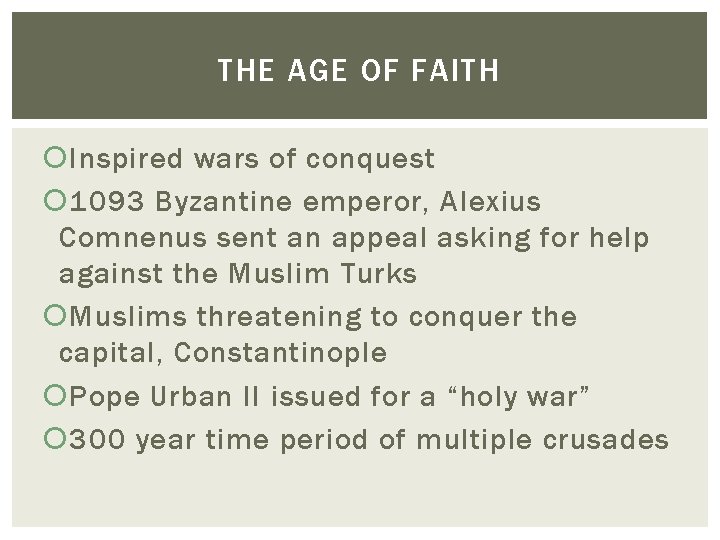 THE AGE OF FAITH Inspired wars of conquest 1093 Byzantine emperor, Alexius Comnenus sent THE AGE OF FAITH Inspired wars of conquest 1093 Byzantine emperor, Alexius Comnenus sent
