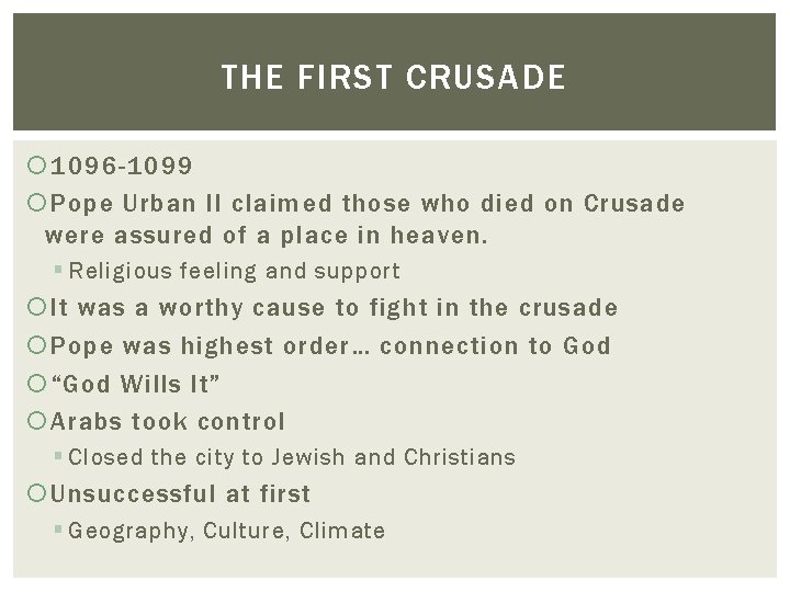 THE FIRST CRUSADE 1096 -1099 Pope Urban II claimed those who died on Crusade THE FIRST CRUSADE 1096 -1099 Pope Urban II claimed those who died on Crusade