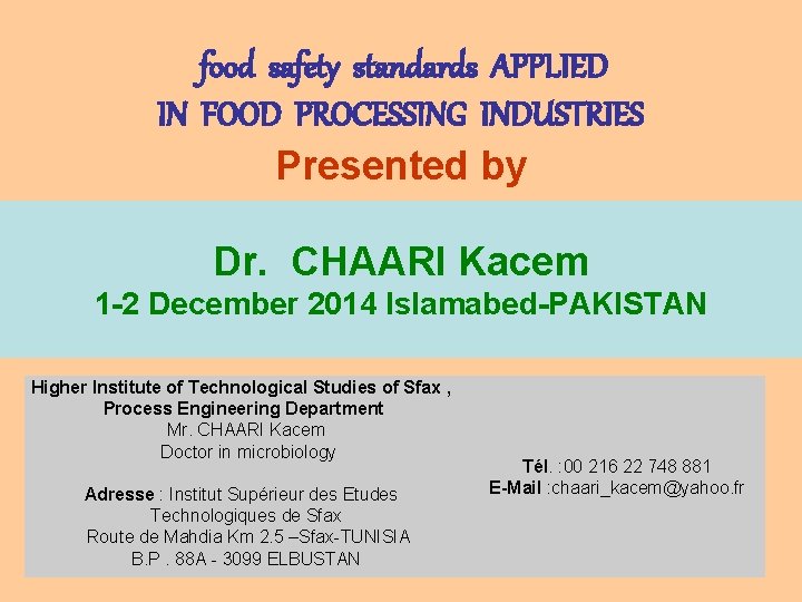 food safety standards APPLIED IN FOOD PROCESSING INDUSTRIES Presented by Dr. CHAARI Kacem 1