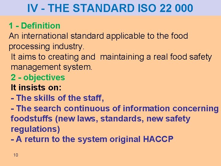 IV - THE STANDARD ISO 22 000 1 - Definition An international standard applicable