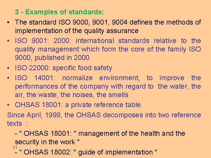 3 - Examples of standards: • The standard ISO 9000, 9001, 9004 defines the