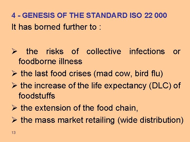 4 - GENESIS OF THE STANDARD ISO 22 000 It has borned further to