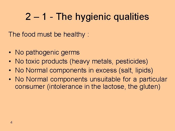 2 – 1 - The hygienic qualities The food must be healthy : •