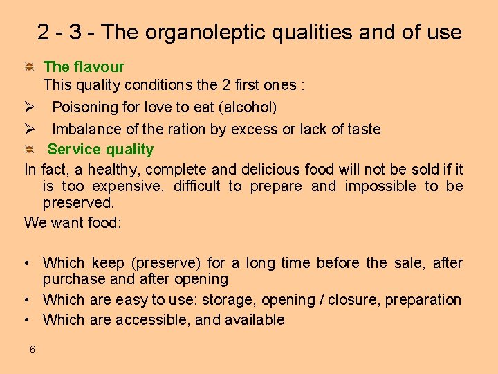 2 - 3 - The organoleptic qualities and of use The flavour This quality