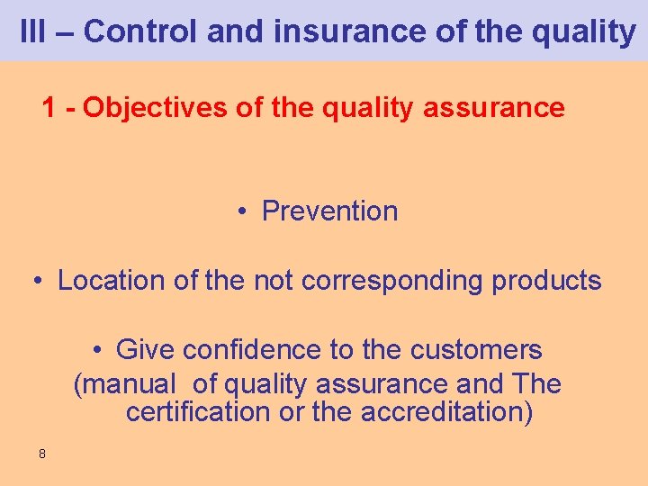  III – Control and insurance of the quality 1 - Objectives of the