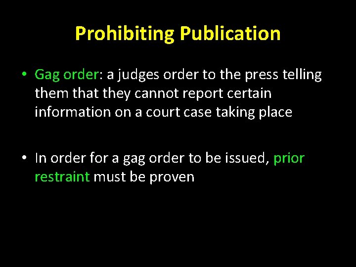 Prohibiting Publication • Gag order: a judges order to the press telling them that