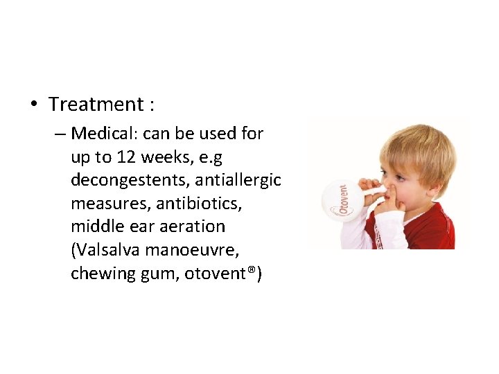  • Treatment : – Medical: can be used for up to 12 weeks,