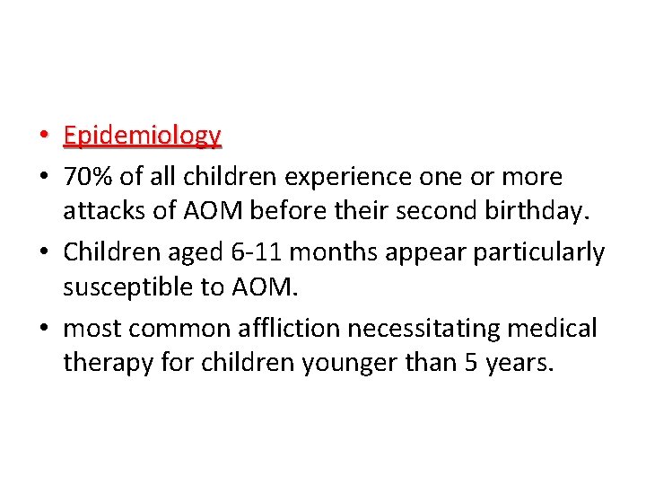  • Epidemiology • 70% of all children experience one or more attacks of