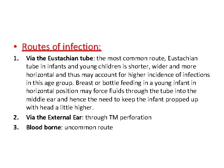  • Routes of infection: 1. 2. 3. Via the Eustachian tube: the most