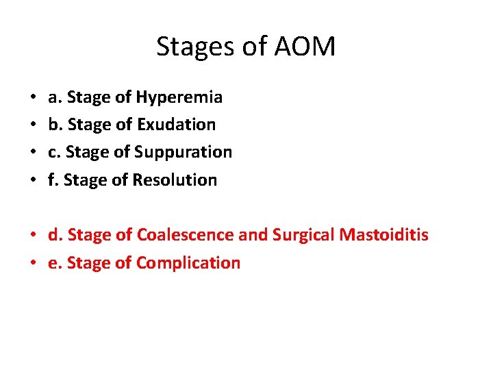 Stages of AOM • • a. Stage of Hyperemia b. Stage of Exudation c.