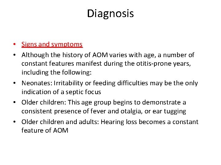 Diagnosis • Signs and symptoms • Although the history of AOM varies with age,