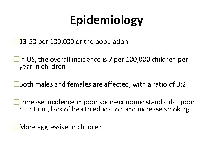 Epidemiology � 13 -50 per 100, 000 of the population �In US, the overall