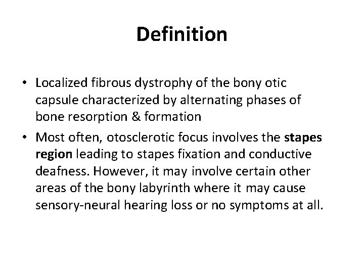 Definition • Localized fibrous dystrophy of the bony otic capsule characterized by alternating phases