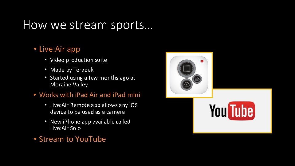 How we stream sports… • Live: Air app • Video production suite • Made