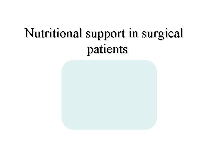 Nutritional support in surgical patients 