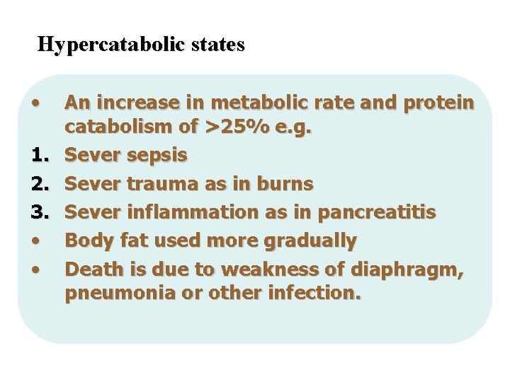 Hypercatabolic states • An increase in metabolic rate and protein catabolism of >25% e.