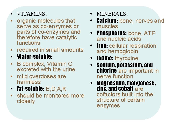  • VITAMINS: • organic molecules that serve as co-enzymes or parts of co-enzymes