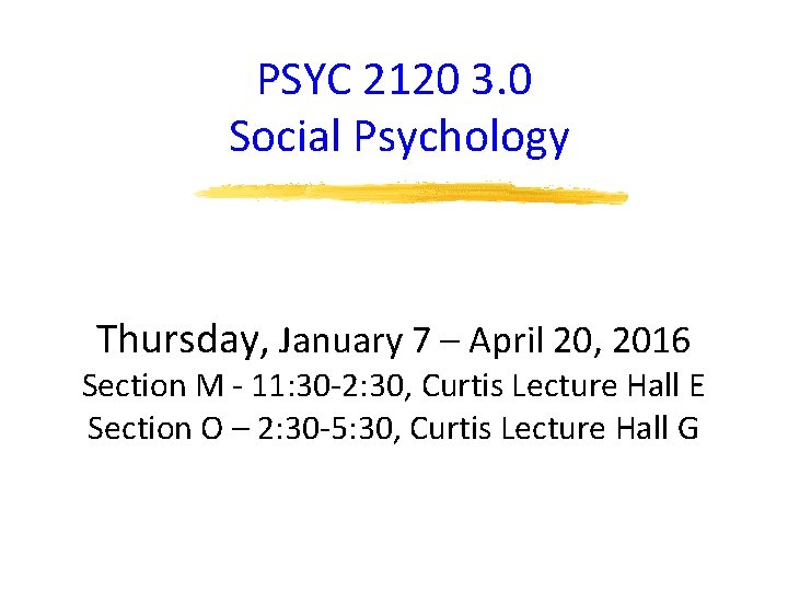 PSYC 2120 3. 0 Social Psychology Thursday, January 7 – April 20, 2016 Section