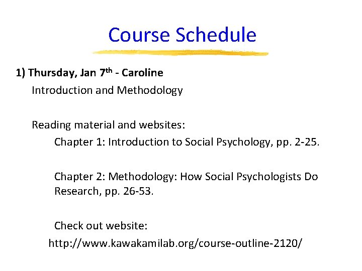 Course Schedule 1) Thursday, Jan 7 th - Caroline Introduction and Methodology Reading material