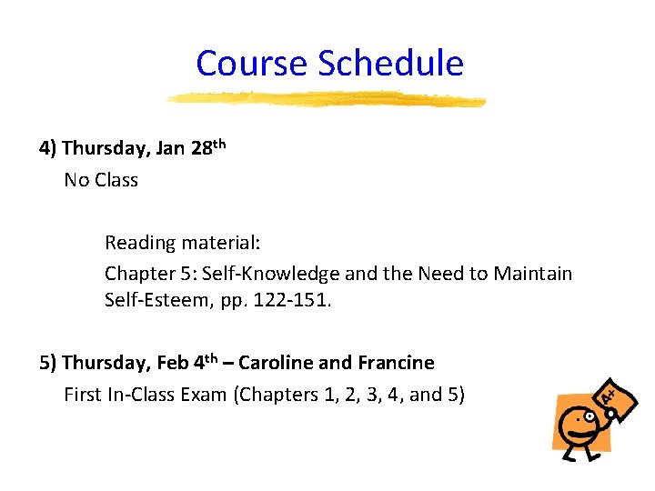 Course Schedule 4) Thursday, Jan 28 th No Class Reading material: Chapter 5: Self-Knowledge