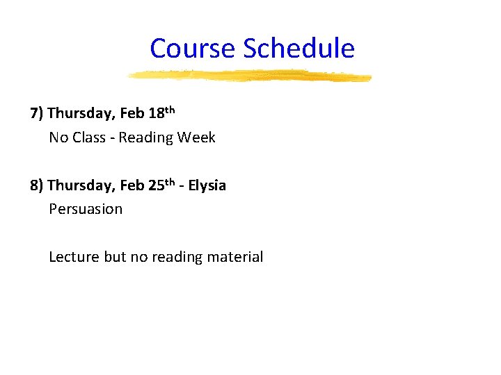 Course Schedule 7) Thursday, Feb 18 th No Class - Reading Week 8) Thursday,