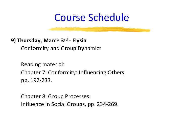 Course Schedule 9) Thursday, March 3 rd - Elysia Conformity and Group Dynamics Reading