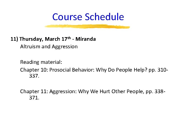 Course Schedule 11) Thursday, March 17 th - Miranda Altruism and Aggression Reading material: