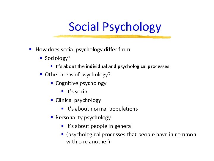 Social Psychology § How does social psychology differ from § Sociology? § It’s about