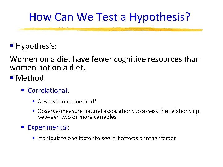 How Can We Test a Hypothesis? § Hypothesis: Women on a diet have fewer