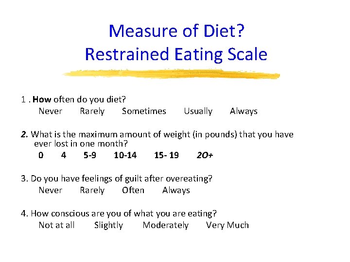 Measure of Diet? Restrained Eating Scale 1. How often do you diet? Never Rarely