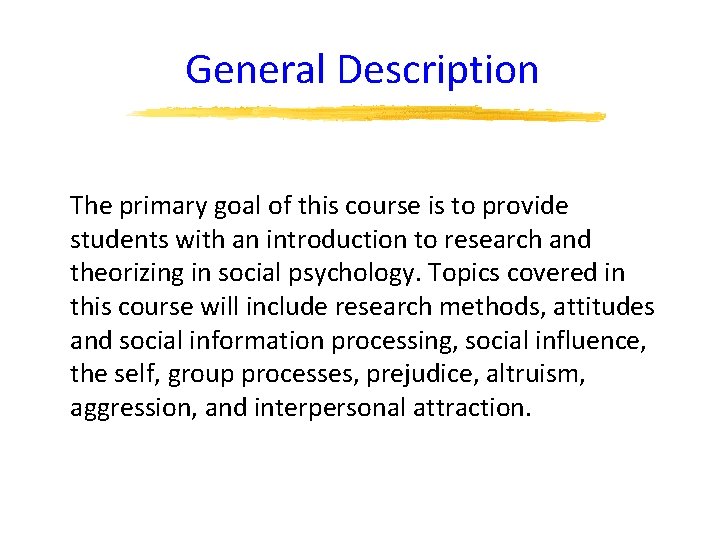 General Description The primary goal of this course is to provide students with an