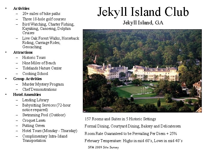  • • Activities – 20+ miles of bike paths – Three 18 -hole