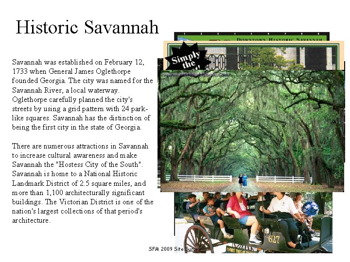 Historic Savannah was established on February 12, 1733 when General James Oglethorpe founded Georgia.