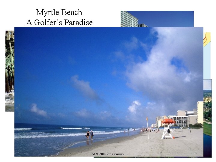 Myrtle Beach A Golfer’s Paradise SFM 2009 Site Survey 