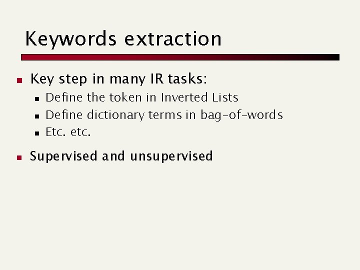 Keywords extraction n Key step in many IR tasks: n n Define the token